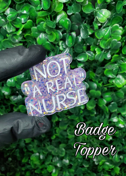 Not "A Real" Nurse Topper